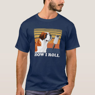 Cute Saint Bernard How I Roll Funny T-Shirt
