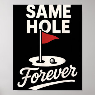 Cute Same Hole Forever Funny Golf Poster