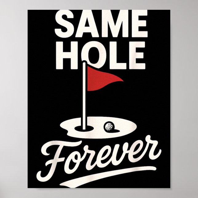 Cute Same Hole Forever Funny Golf Poster (Front)