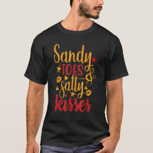 Cute Sandy Beach Toes And Salty Kisses Summertime  T-Shirt
