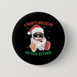 Cute Santa Christmas Funny I Don't Believe In You 6 Cm Round Badge