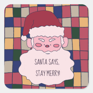 Cute Santa Says, Stay Merry Christmas  Square Sticker