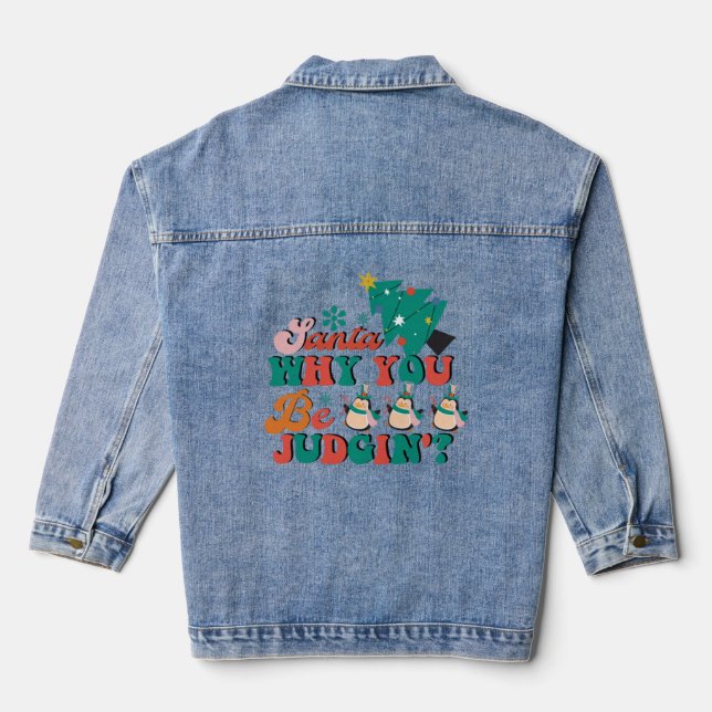 Cute Santa Why You Be Judging  Christmas Xmas  Denim Jacket (Back)