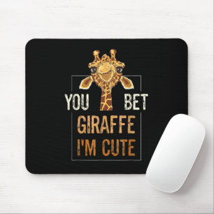 Cute Sarcastic Giraffe Animal Lover You Bet Giraff Mouse Pad