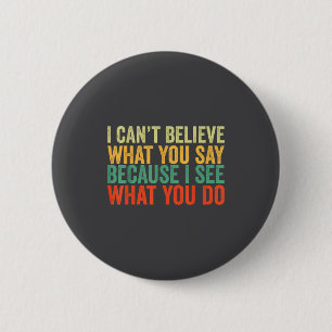 Cute Say You I Believe Can't You I What What Becau 6 Cm Round Badge