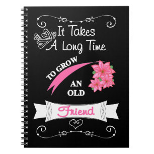 Cute Saying For An Old Friend Typography Graphic Notebook