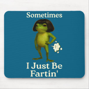 Cute Saying Sometimes Just Fartin Frog Frog I Mouse Pad
