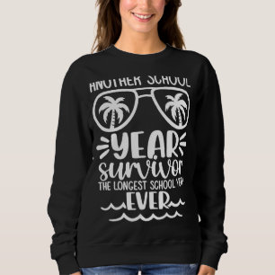 Cute School Year Survivor Teacher End Of School Ye Sweatshirt