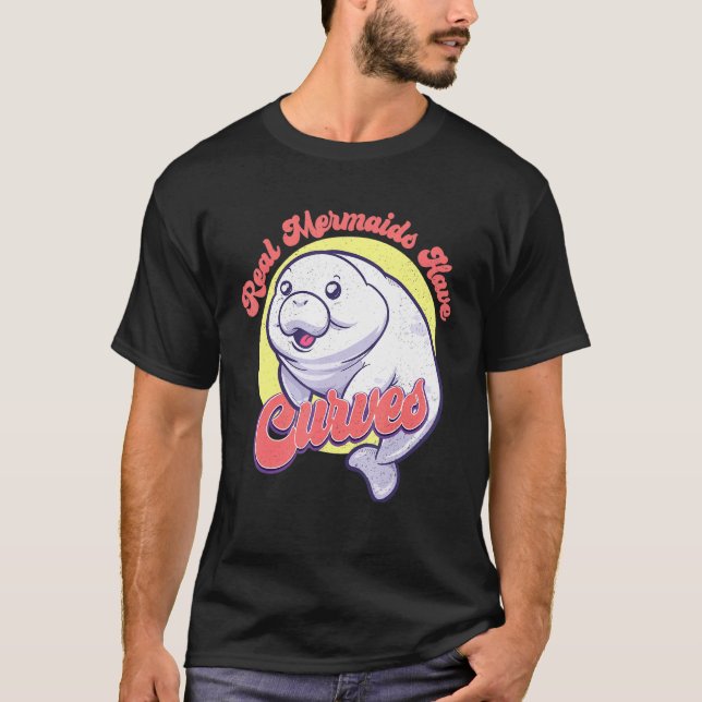 Cute Sea Cow Manatee Mammal Real Mermaids Have Cur T-Shirt (Front)