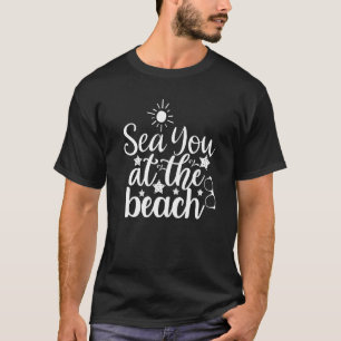 Cute Sea You At The Beach See You Summer Pun Summe T-Shirt