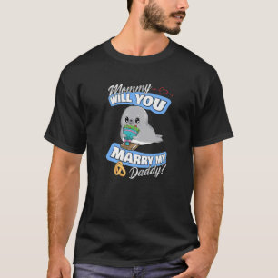 Cute Seal Wedding Offer Mummy Will You Marry My Da T-Shirt