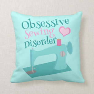 Cute Seamstress Obsessive Sewing Disorder Cushion