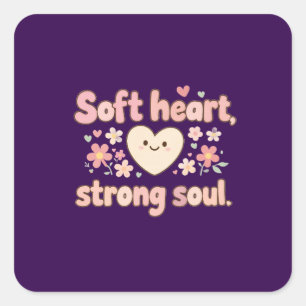 Cute Self Love Quote Soft Heart Strong Soul Trendy Square Sticker