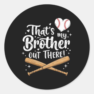 Cute Sell Sister Thats My Brother Out There Girl S Classic Round Sticker