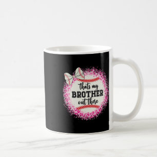 Cute Sell Sister Thats My Brother Out There Mum Gi Coffee Mug