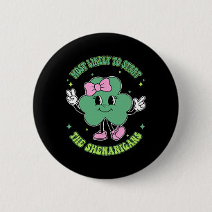 Cute Shamrock Girls Most-likely To Start The Shena 6 Cm Round Badge