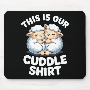 Cute Sheep Couple This Is Our Cuddle Mouse Pad