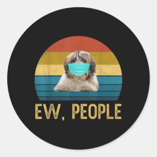 Cute Shih Tzu Dog Ew People Dog Wearing Face Mask Classic Round Sticker