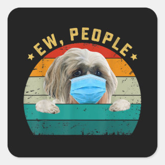 Cute Shih Tzu Dog Ew People Dog Wearing Face Mask Square Sticker