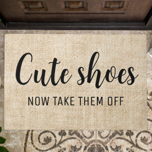 Cute Shoes Now Take Them Off Funny Doormat