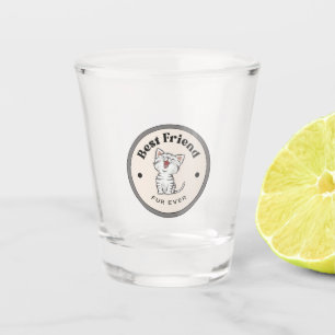 CUTE! Shot glass - Best Friend Fur Ever