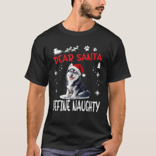 Cute Siberian Husky Dog Christmas Dear Santa Defin T-Shirt