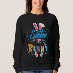 Cute Sister Bunny Funny Bunny Ears Happy Easter Da Sweatshirt