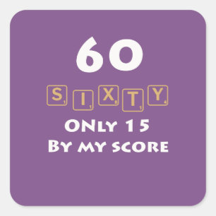 Cute Sixty in scrabble is 15 60th birthday gift Square Sticker