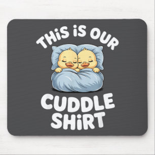 Cute Sleeng Ducks This Is Our Cuddle  Mouse Pad