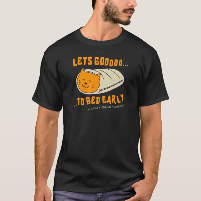 Cute Sleeping Cat Lets Go To Bed Early T-Shirt (Front)