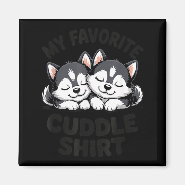Cute sleeping husky my favourite cuddle  magnet (Front)