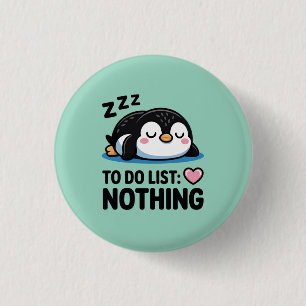 cute sleeping penguin, to do list nothing 3 cm round badge