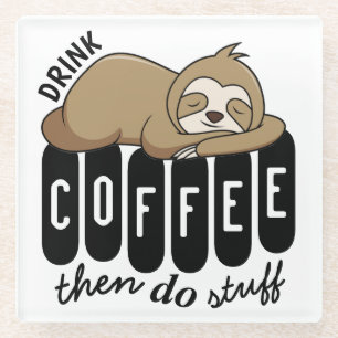 Cute Sleeping Sloth Coffee Quote Glass Coaster