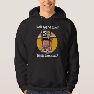 Cute Sloth Asks Why Am I A Sin What Did I Do Hoodie