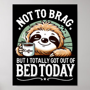 Cute Sloth Coffee Funny Quote Caffeine Lover Gift Poster