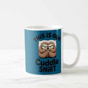 Cute Sloth Couple This Is Our Cuddle  Coffee Mug