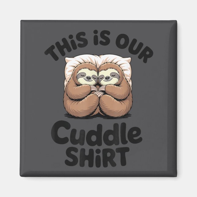 Cute Sloth Couple This Is Our Cuddle  Magnet (Front)