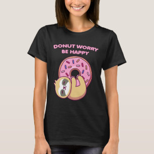 Cute Sloth Doughnut Worry Be Happy Funny 81 T-Shirt