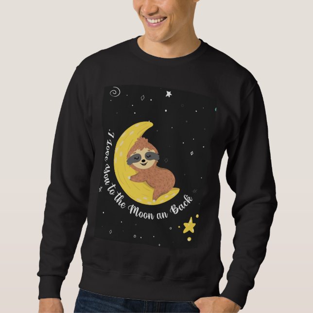 Cute Sloth I Love You To The Moon And Back Sweatshirt (Front)