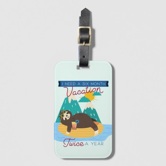 Cute Sloth I Need A Six Month Vacation Twice a Yea Luggage Tag (Front Vertical)
