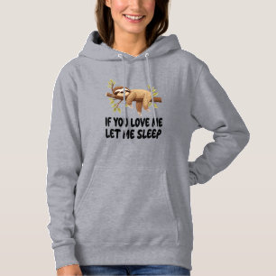 Cute Sloth If You Love Me Let Me Sleep Pyjamas Nig Hoodie
