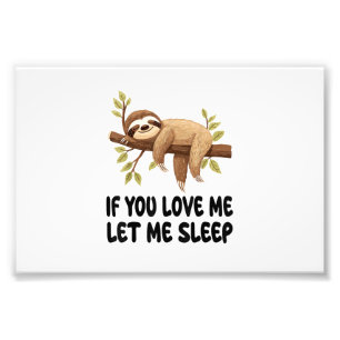 Cute Sloth If You Love Me Let Me Sleep Pyjamas Nig Photo Print