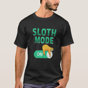 Cute Sloth   Love Sloths Sloth Mode On T-Shirt
