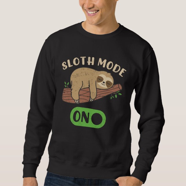 Cute Sloth Mode On Lazy Sloths  Owner Animal Graph Sweatshirt (Front)