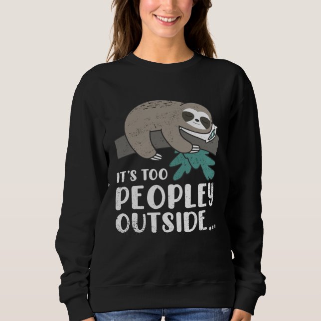 Cute Sloth Peopley Outside Sloths Owner Animal  Gr Sweatshirt (Front)
