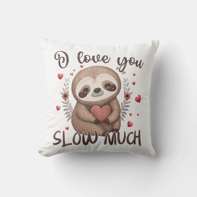 Cute sloth romantic fun pun I love you slow much Cushion (Front)