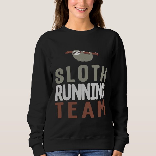 Cute Sloth Running Team Slothlike Runners Joke Sweatshirt (Front)