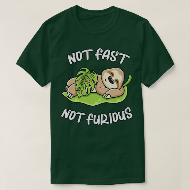 Cute Sloth Sleeping Not Fast Not Furious Funny T-Shirt (Design Front)