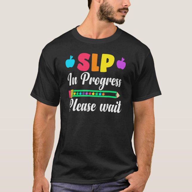 Cute Slp Speech Language Pathologist In Progress P T-Shirt (Front)