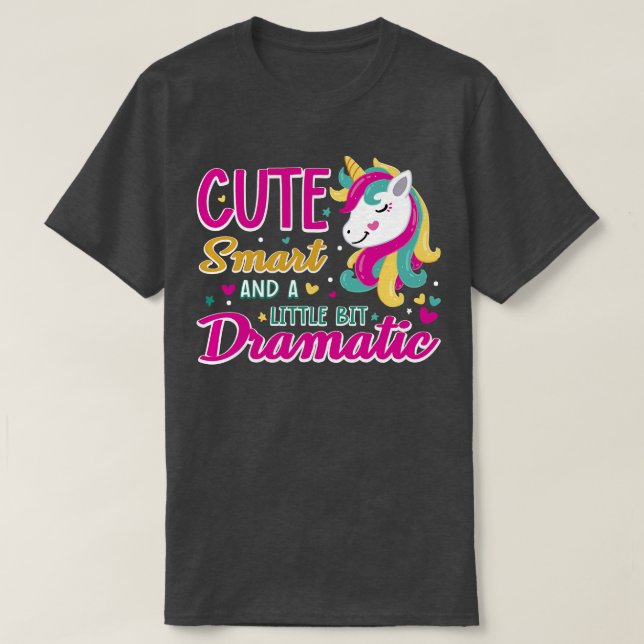 Cute Smart And A Little Bit Dramatic T-Shirt (Design Front)